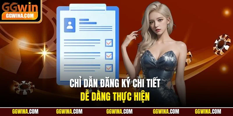 Chỉ dẫn đăng ký chi tiết, dễ dàng thực hiện