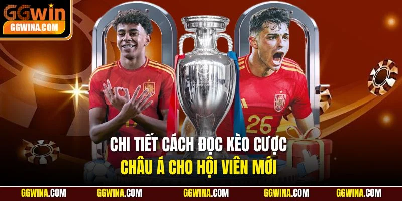 Chi tiết cách đọc kèo cược Châu Á cho hội viên mới