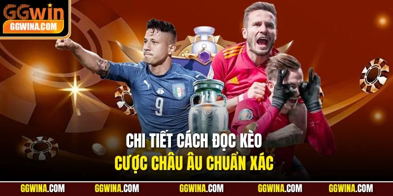 Chi tiết cách đọc kèo cược châu Âu chuẩn xác