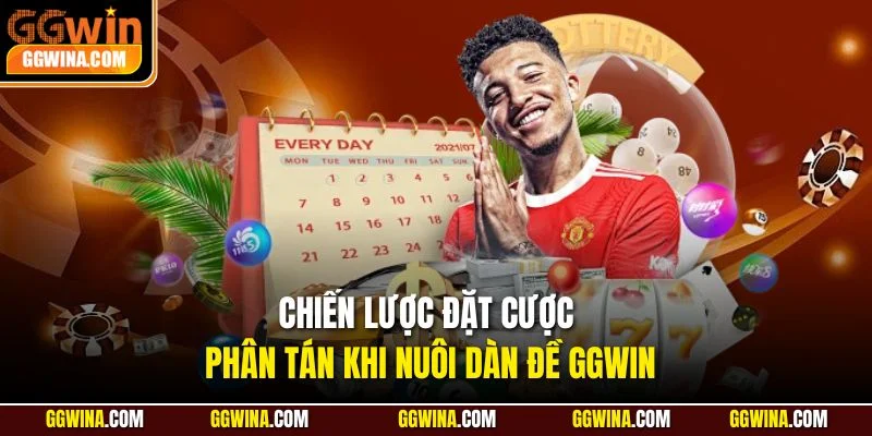 Chiến lược đặt cược phân tán khi nuôi dàn đề GGWIN