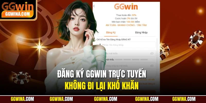 Đăng ký ggwin trực tuyến không đi lại khó khăn