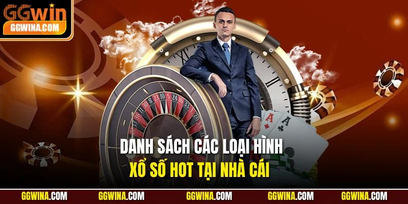 Danh sách các loại hình xổ số hot tại nhà cái 