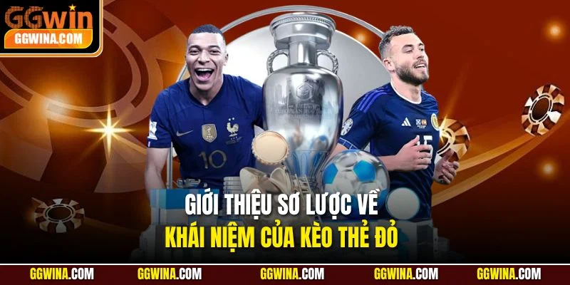 Giới thiệu sơ lược về khái niệm của kèo thẻ đỏ