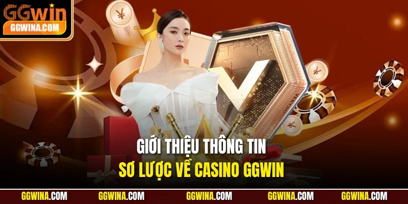 Giới thiệu thông tin sơ lược về casino GGWIN