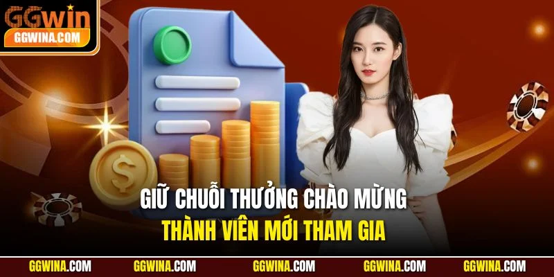 Giữ chuỗi thưởng chào mừng thành viên mới tham gia