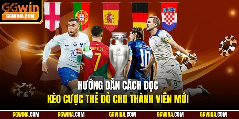 Hướng dẫn cách đọc kèo cược thẻ đỏ cho thành viên mới