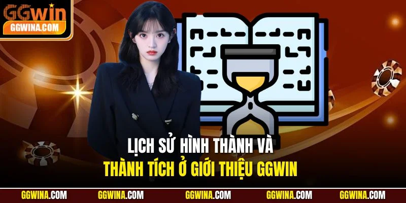 Lịch sử hình thành và thành tích ở giới thiệu GGWIN