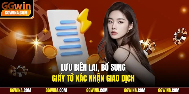Lưu biên lai, bổ sung giấy tờ xác nhận giao dịch