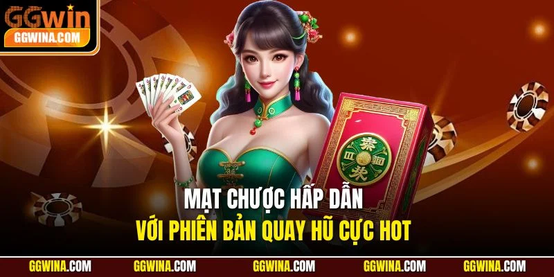 Mạt Chược hấp dẫn với phiên bản quay hũ cực hot