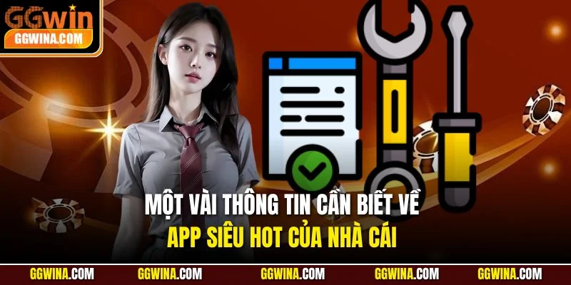 Một vài thông tin cần biết về app siêu hot của nhà cái