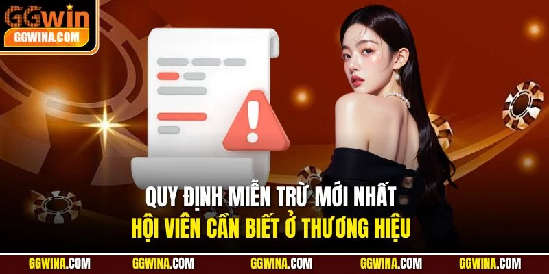 Quy định miễn trừ mới nhất hội viên cần biết ở thương hiệu