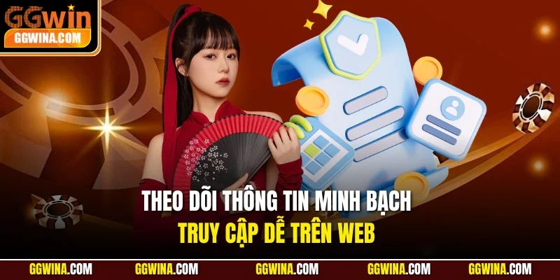 Theo dõi thông tin minh bạch, truy cập dễ trên web