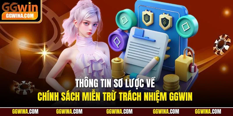Thông tin sơ lược về chính sách miễn trừ trách nhiệm GGWIN