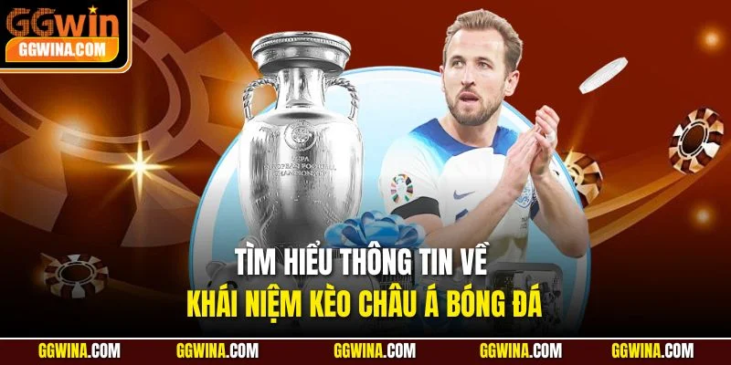 Tìm hiểu thông tin về khái niệm kèo Châu Á bóng đá