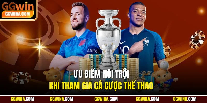 Ưu điểm nổi trội khi tham gia cá cược thể thao 