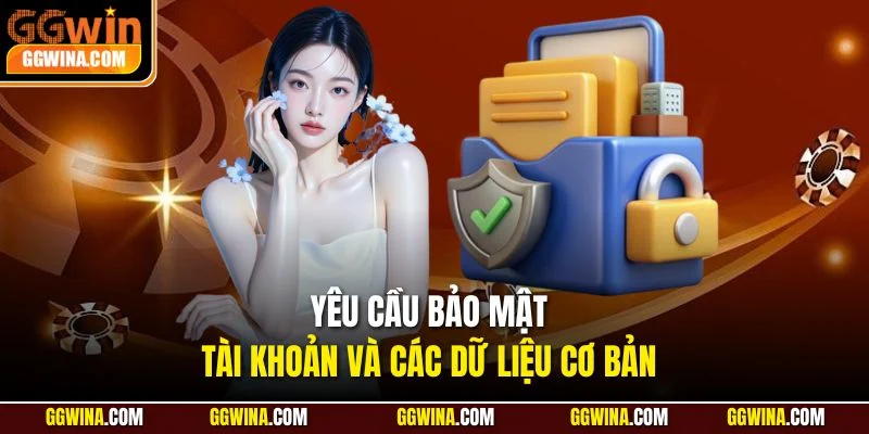 Yêu cầu bảo mật tài khoản và các dữ liệu cơ bản